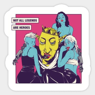 Not All Legends are Heroes Sticker